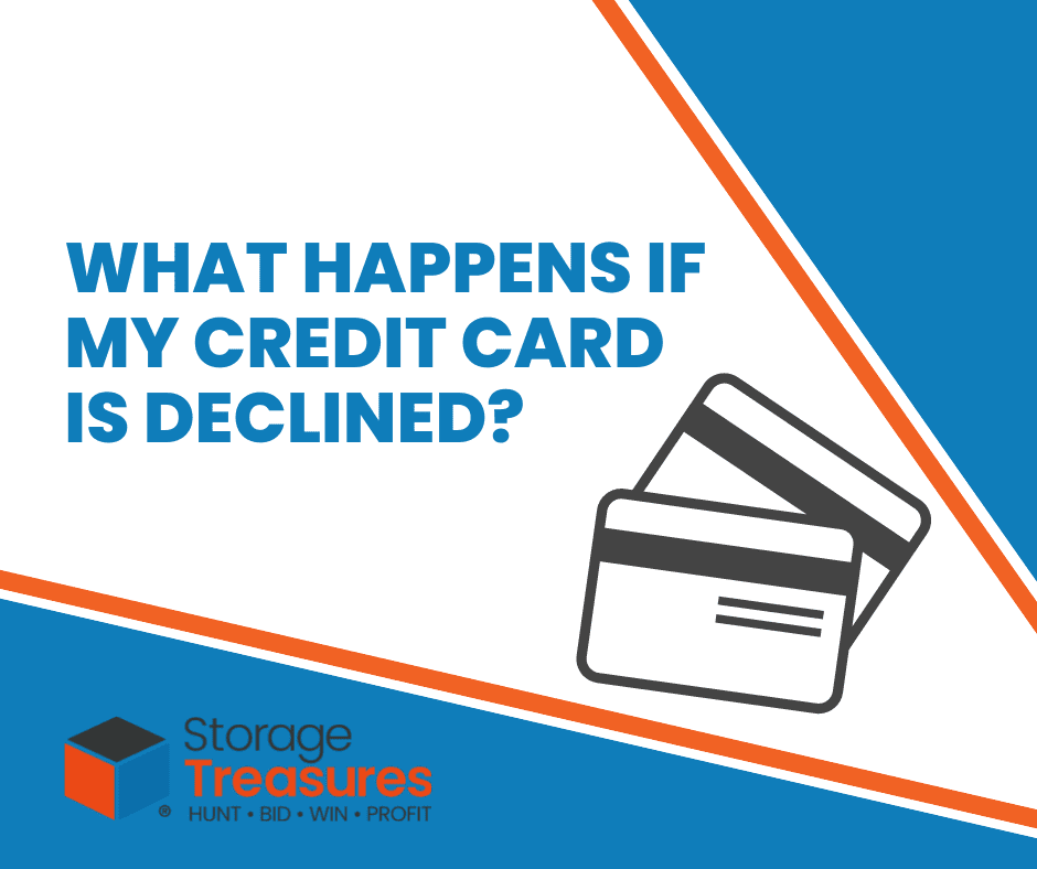 If your credit card is declined when winning a self storage auction, no need to fear! StorageTreasures’ payment policy is simple.
